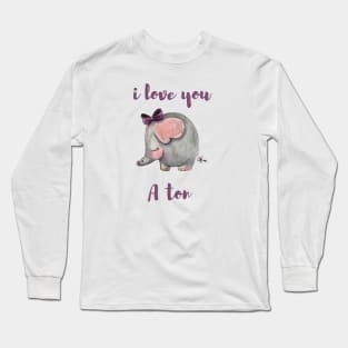 cute elephant- i love u a ton Long Sleeve T-Shirt